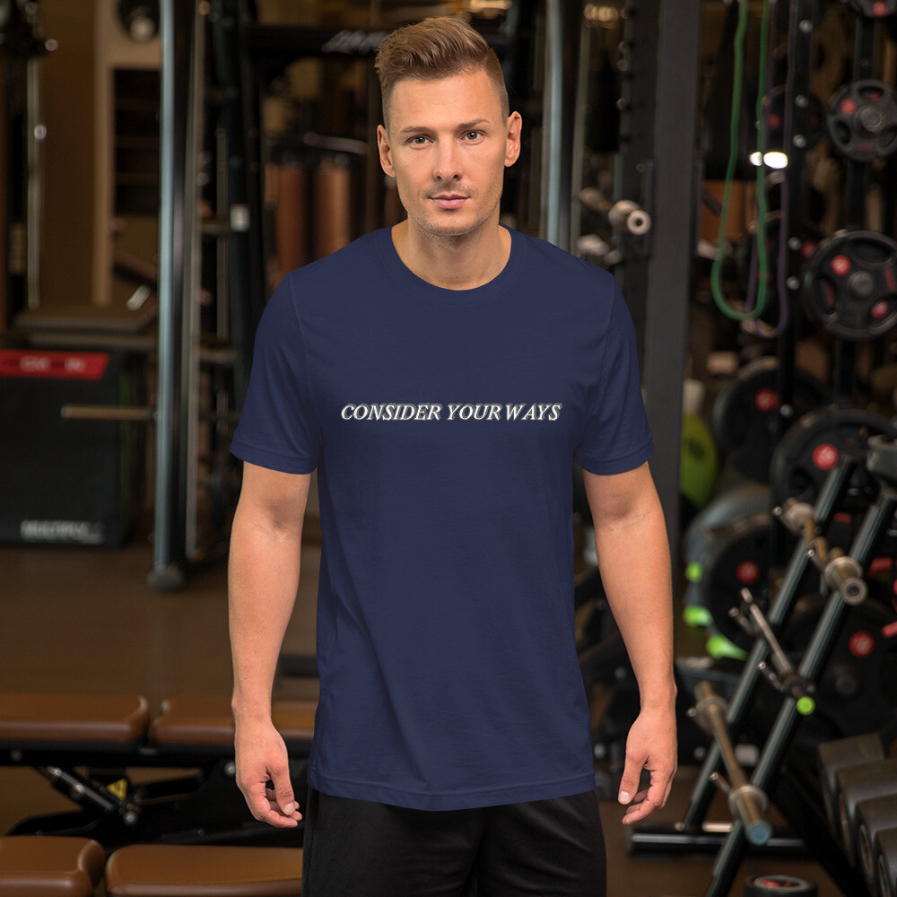 Church Ready &quot;Consider your ways&quot; Unisex t-shirt