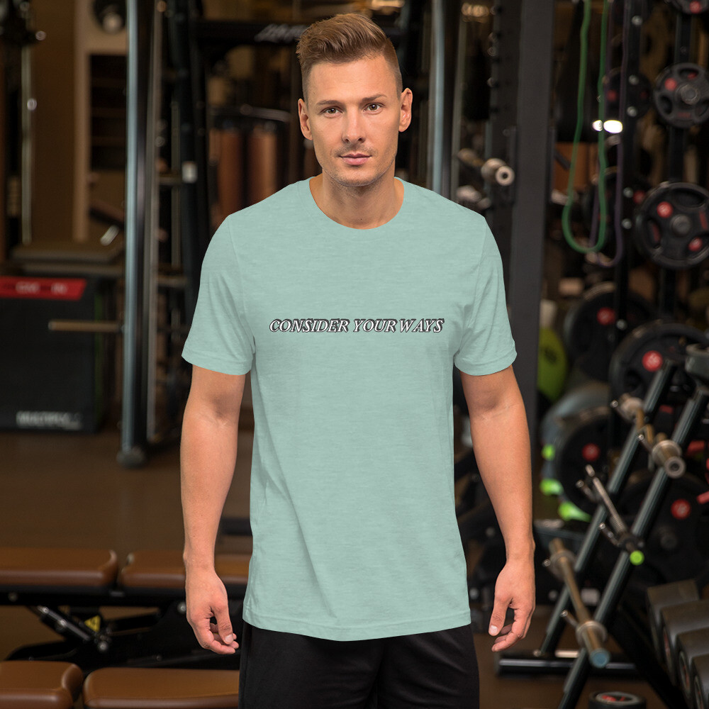 Church Ready &quot;Consider your ways&quot; Unisex t-shirt