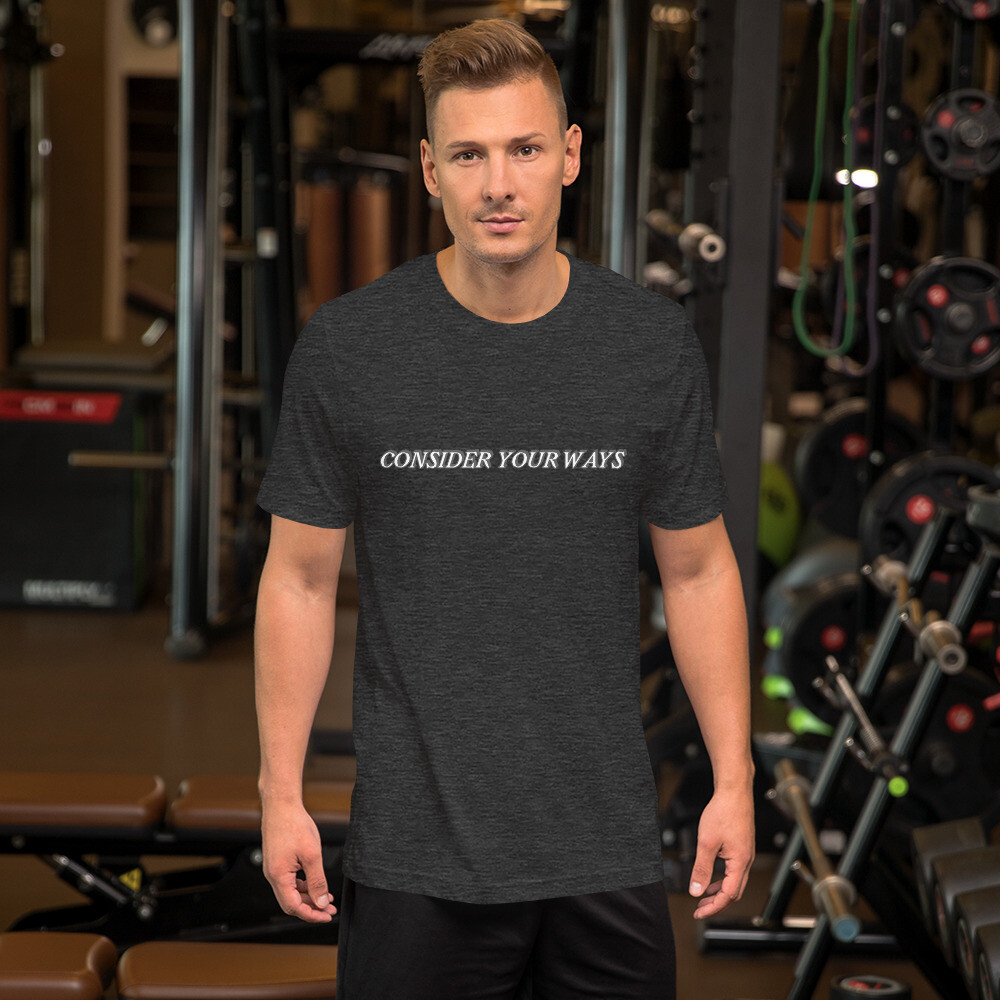 Church Ready &quot;Consider your ways&quot; Unisex t-shirt