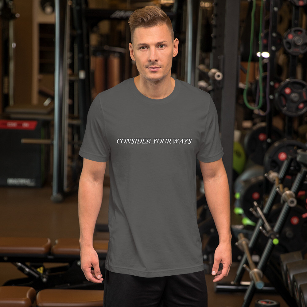 Church Ready &quot;Consider your ways&quot; Unisex t-shirt