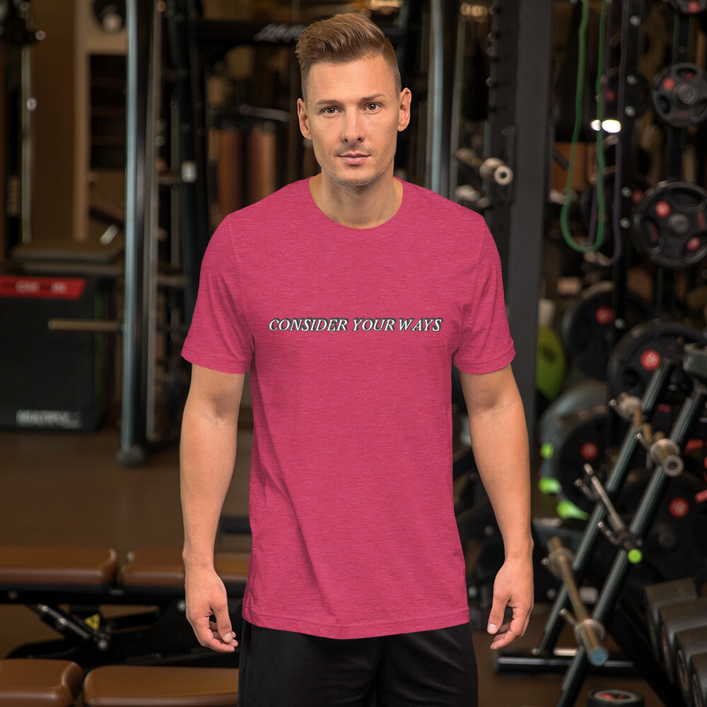 Church Ready &quot;Consider your ways&quot; Unisex t-shirt
