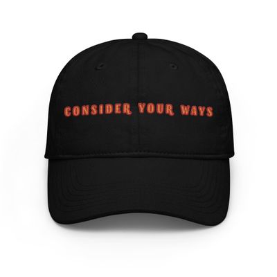 Consider your ways hat