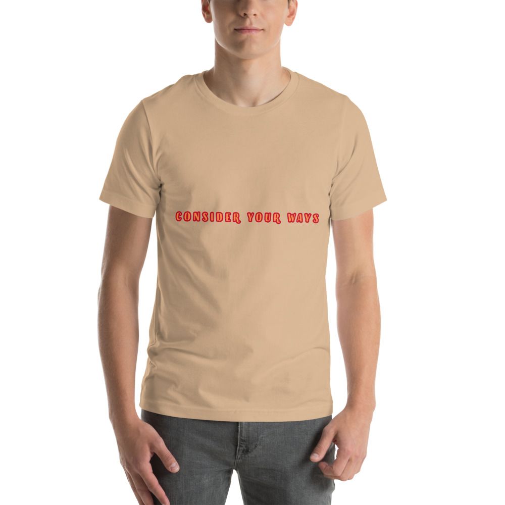 Consider your ways Church Ready T-Shirt
