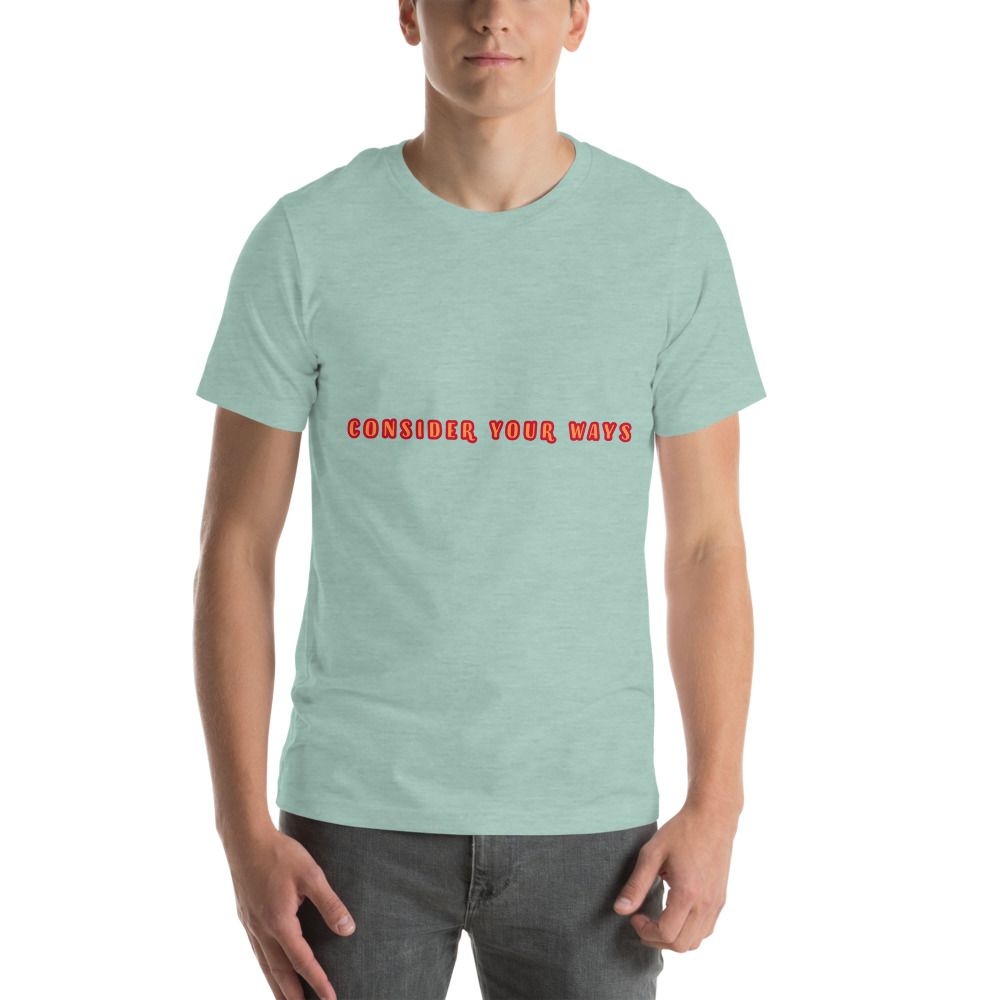 Consider your ways Church Ready T-Shirt