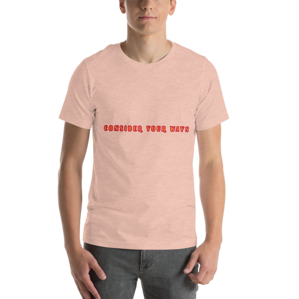 Consider your ways Church Ready T-Shirt