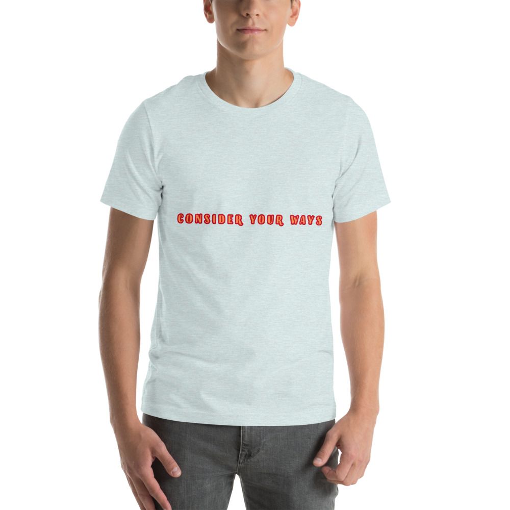Consider your ways Church Ready T-Shirt