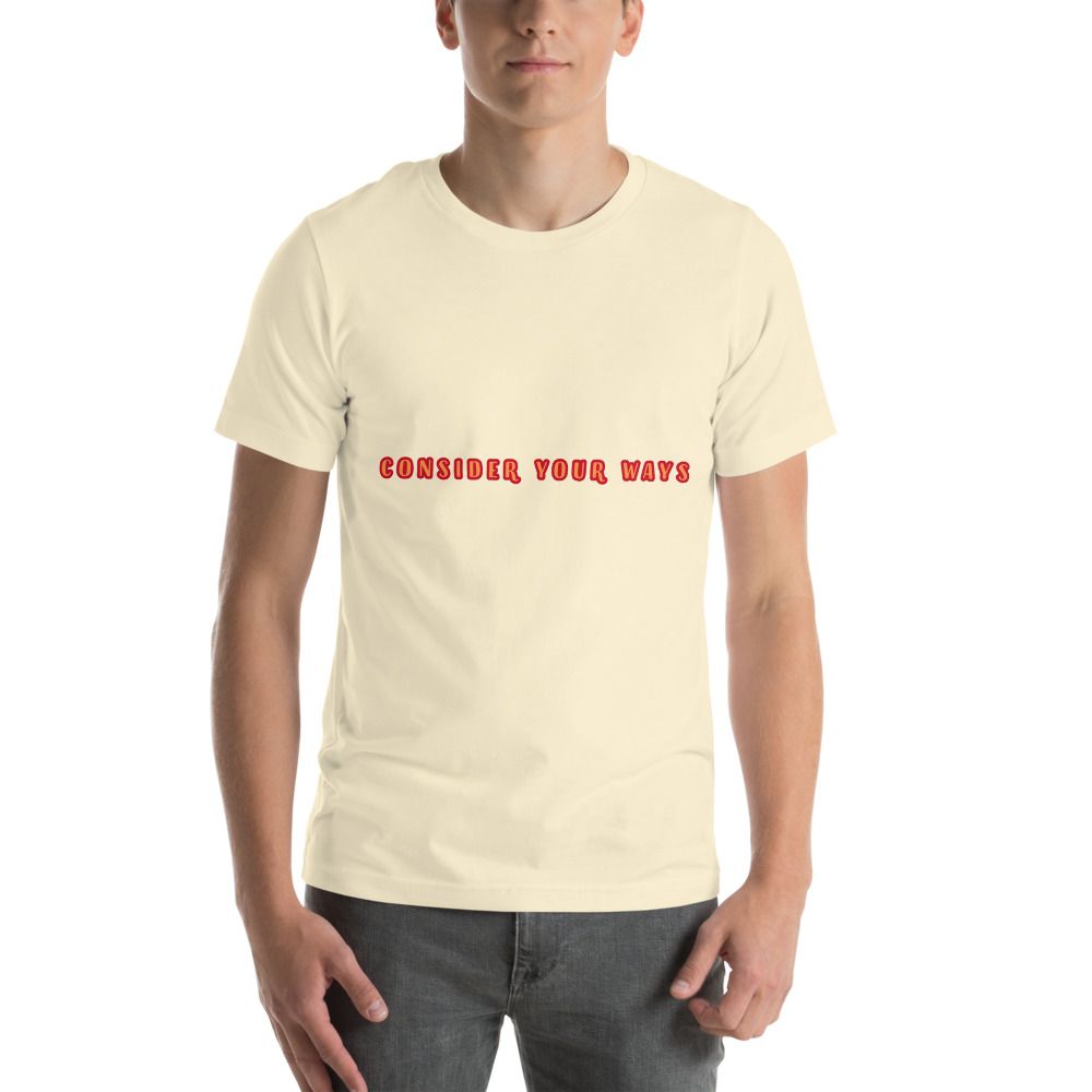 Consider your ways Church Ready T-Shirt