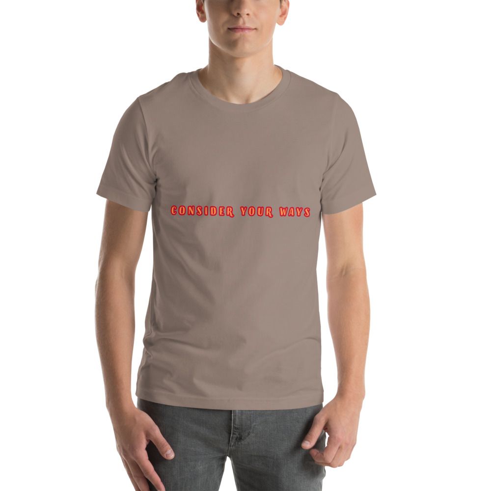 Consider your ways Church Ready T-Shirt