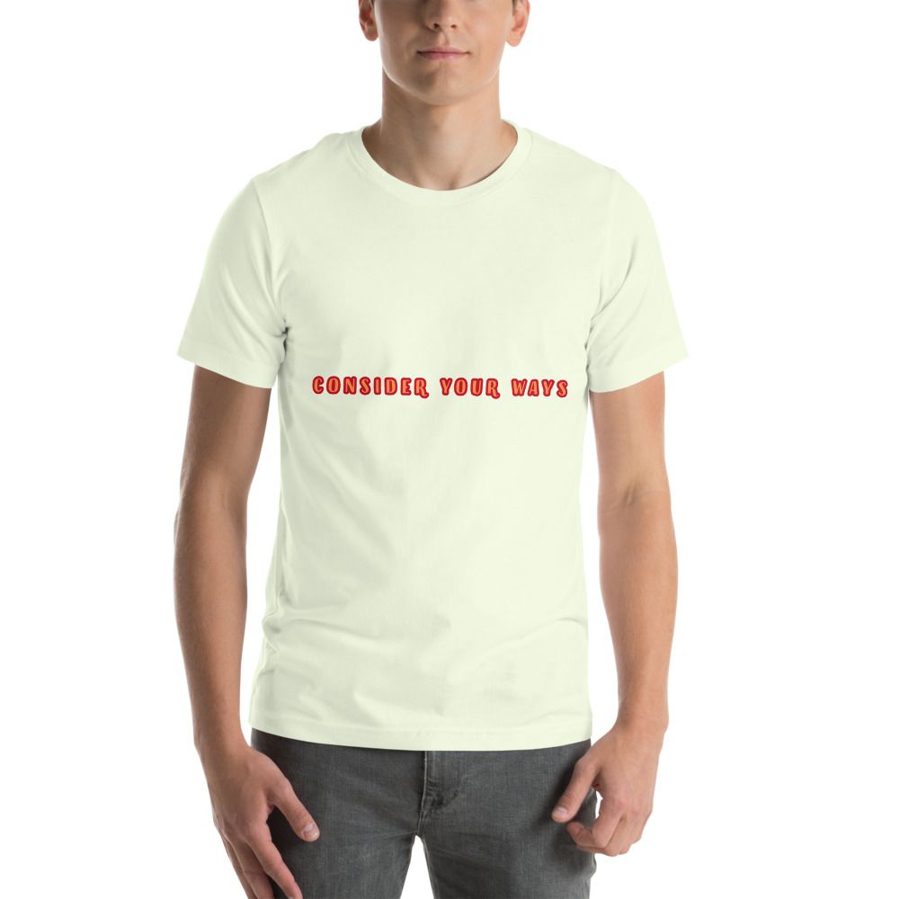 Consider your ways Church Ready T-Shirt