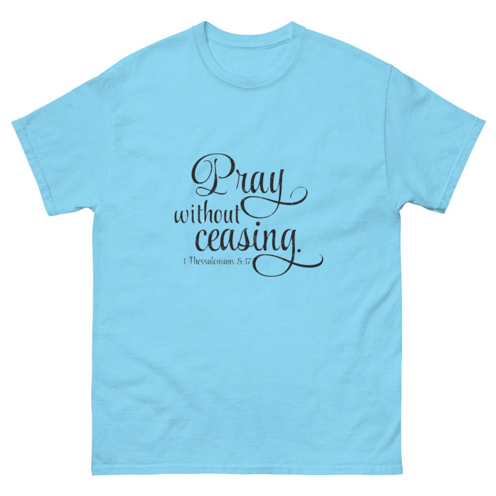 Pray without Ceasing Church Ready Unisex classic tee