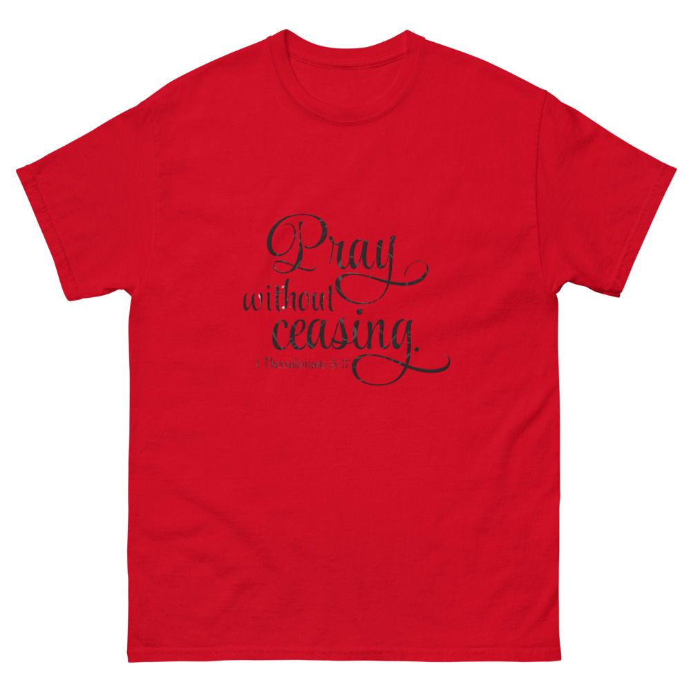 Pray without Ceasing Church Ready Unisex classic tee