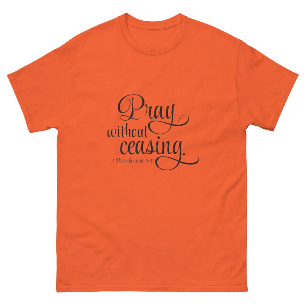 Pray without Ceasing Church Ready Unisex classic tee