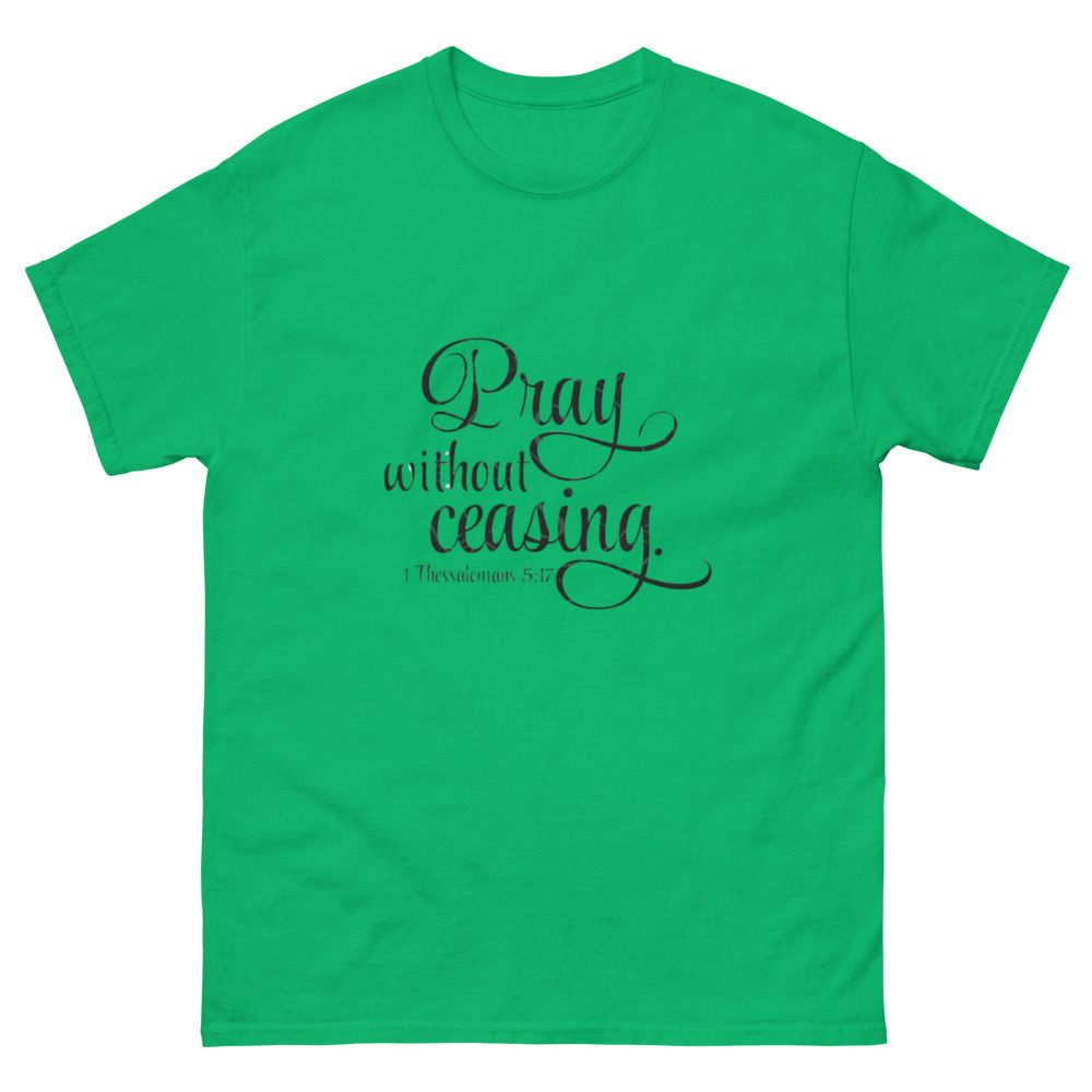Pray without Ceasing Church Ready Unisex classic tee