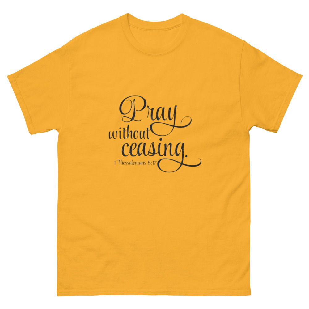Pray without Ceasing Church Ready Unisex classic tee