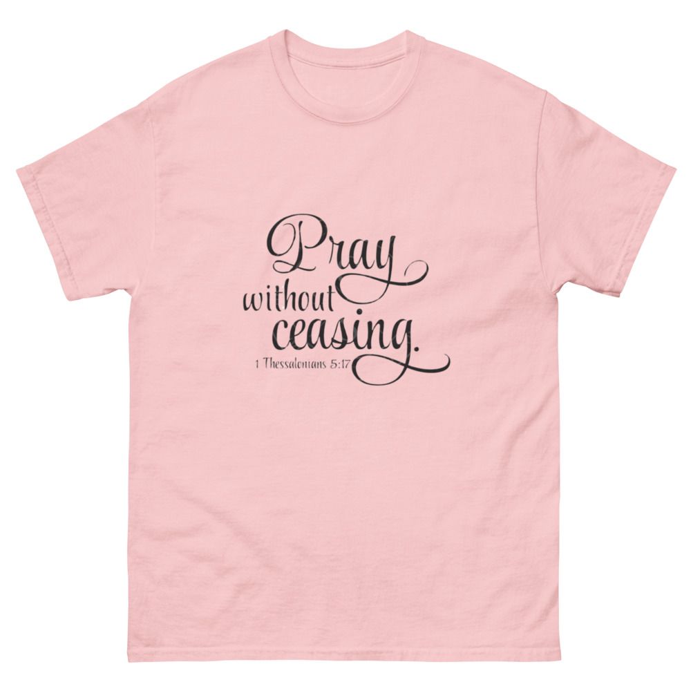 Pray without Ceasing Church Ready Unisex classic tee