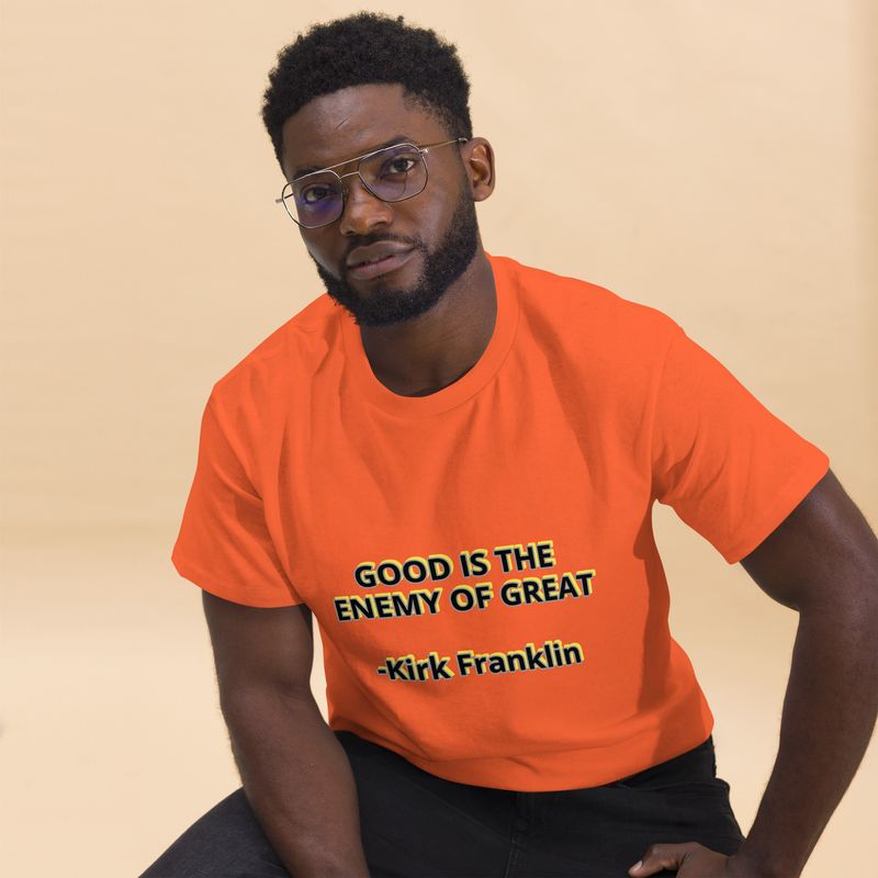 Good is the Enemy of Great Kirk Franklin Quote T-shirt