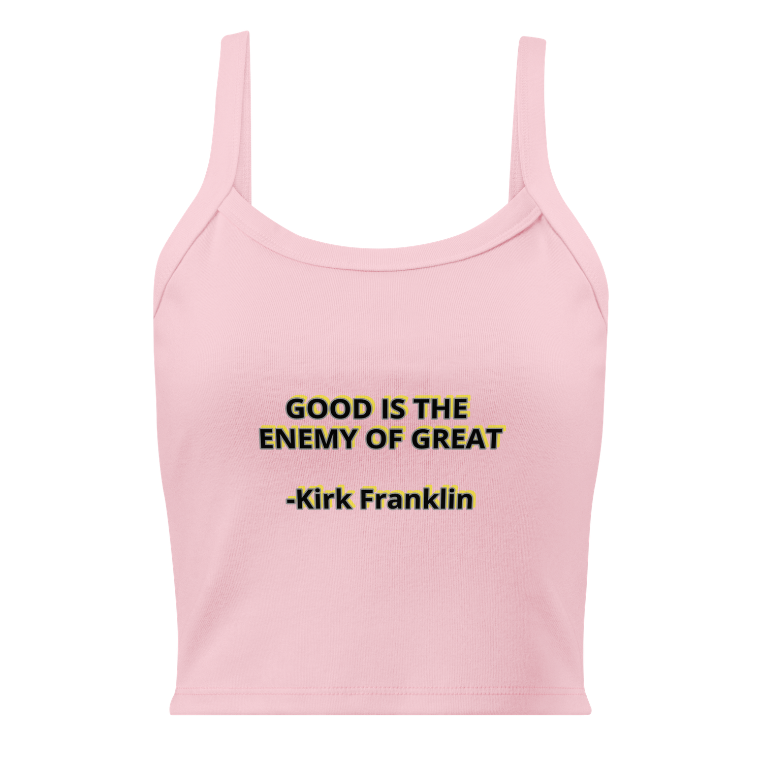 Good is the enemy of Great Kirk Franklin quote Women’s micro-rib tank top
