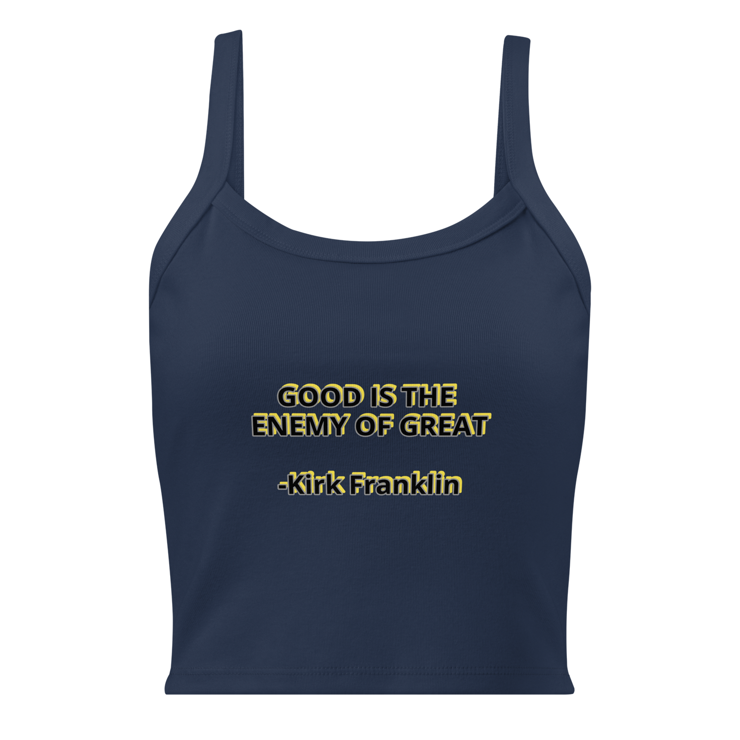 Good is the enemy of Great Kirk Franklin quote Women’s micro-rib tank top