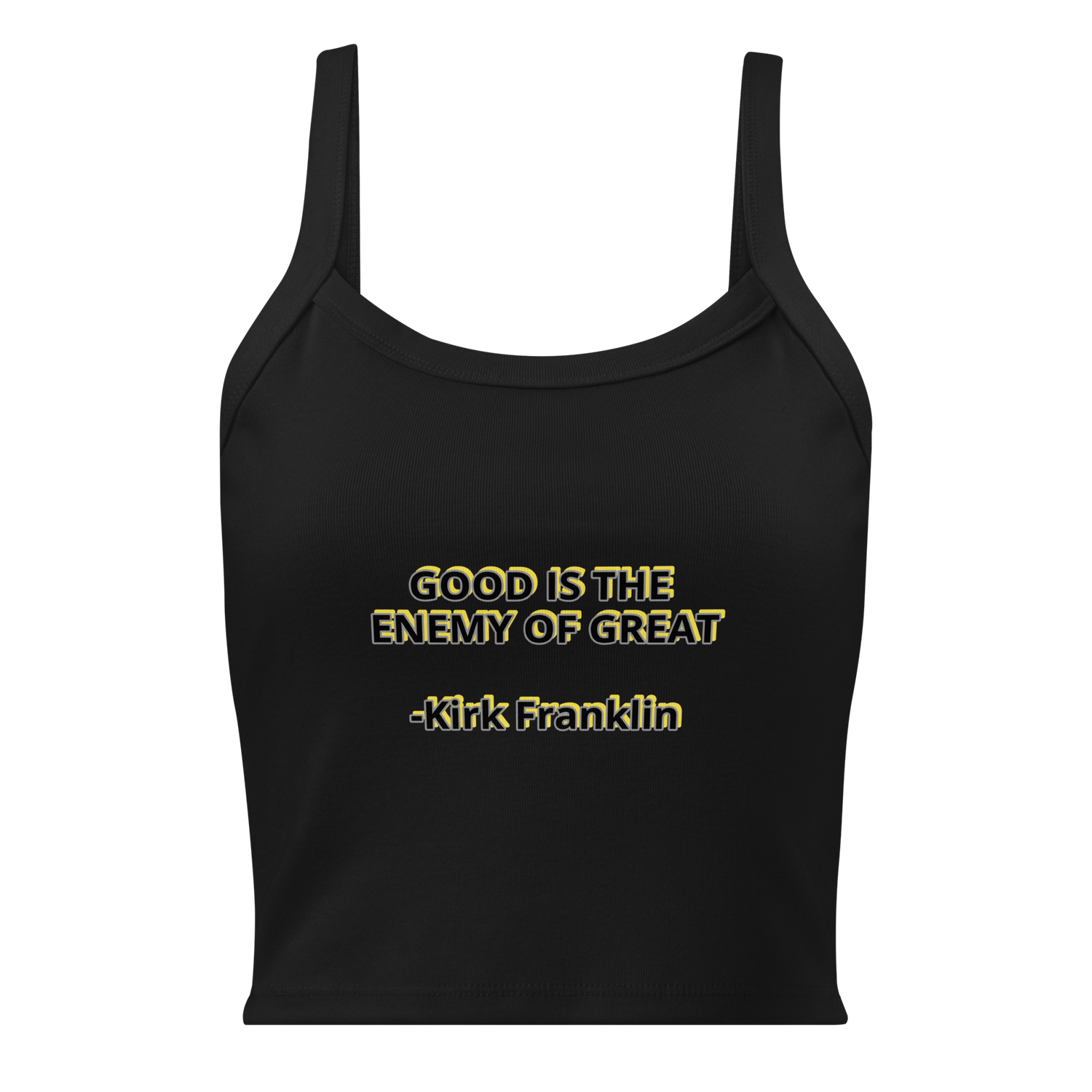 Good is the enemy of Great Kirk Franklin quote Women’s micro-rib tank top