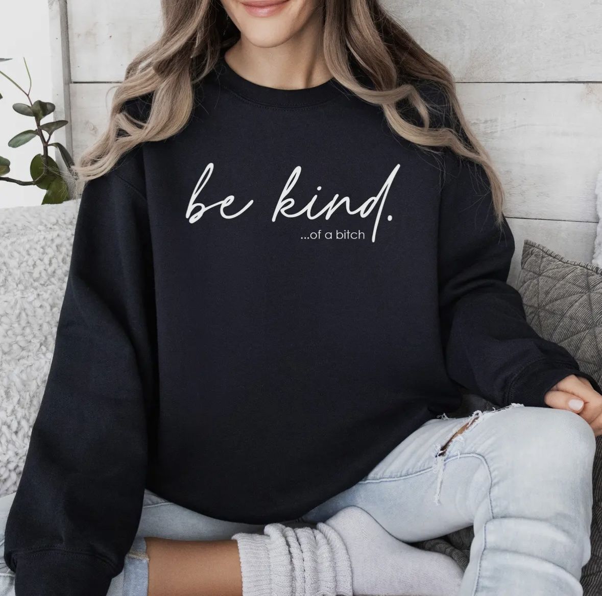 Be Kind of a Bitch Sweatshirt, Color: Black, Size: Small