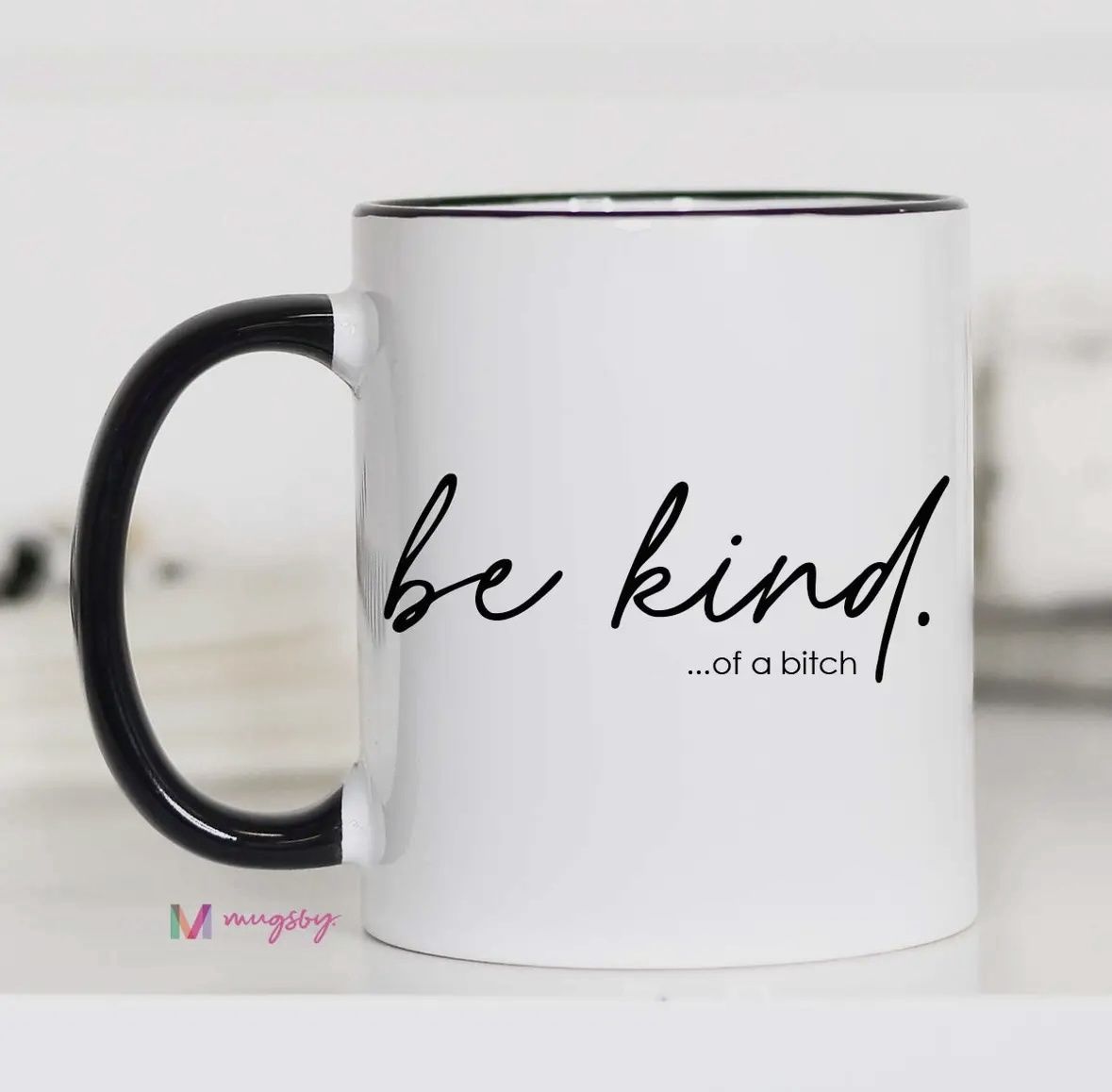 Be Kind of a Bitch Mug