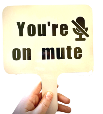 You're On Mute Paddle Sign
