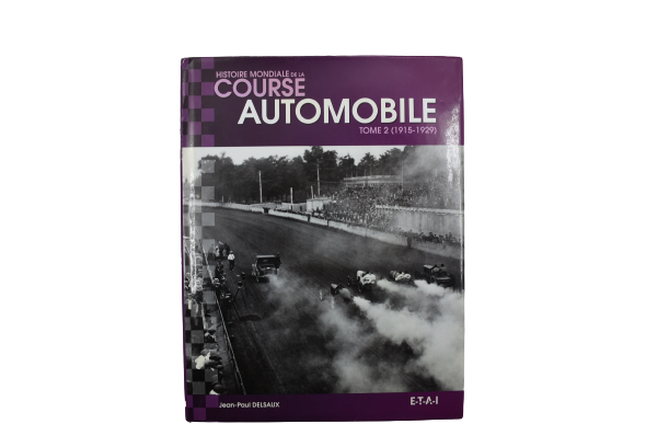 Histoire Mondiale De La Course Automobile Tome 2 1915 1929