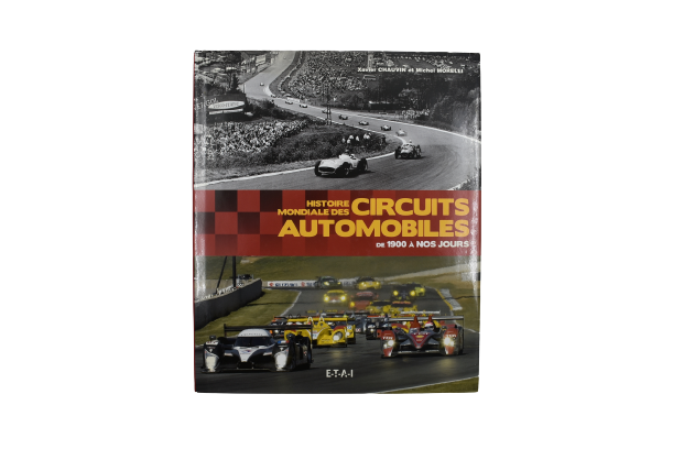 Histoire Mondiale Des Circuits Automobiles De 1900 A Nos Jours