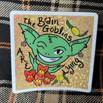 Brain Goblins are Lying Sticker