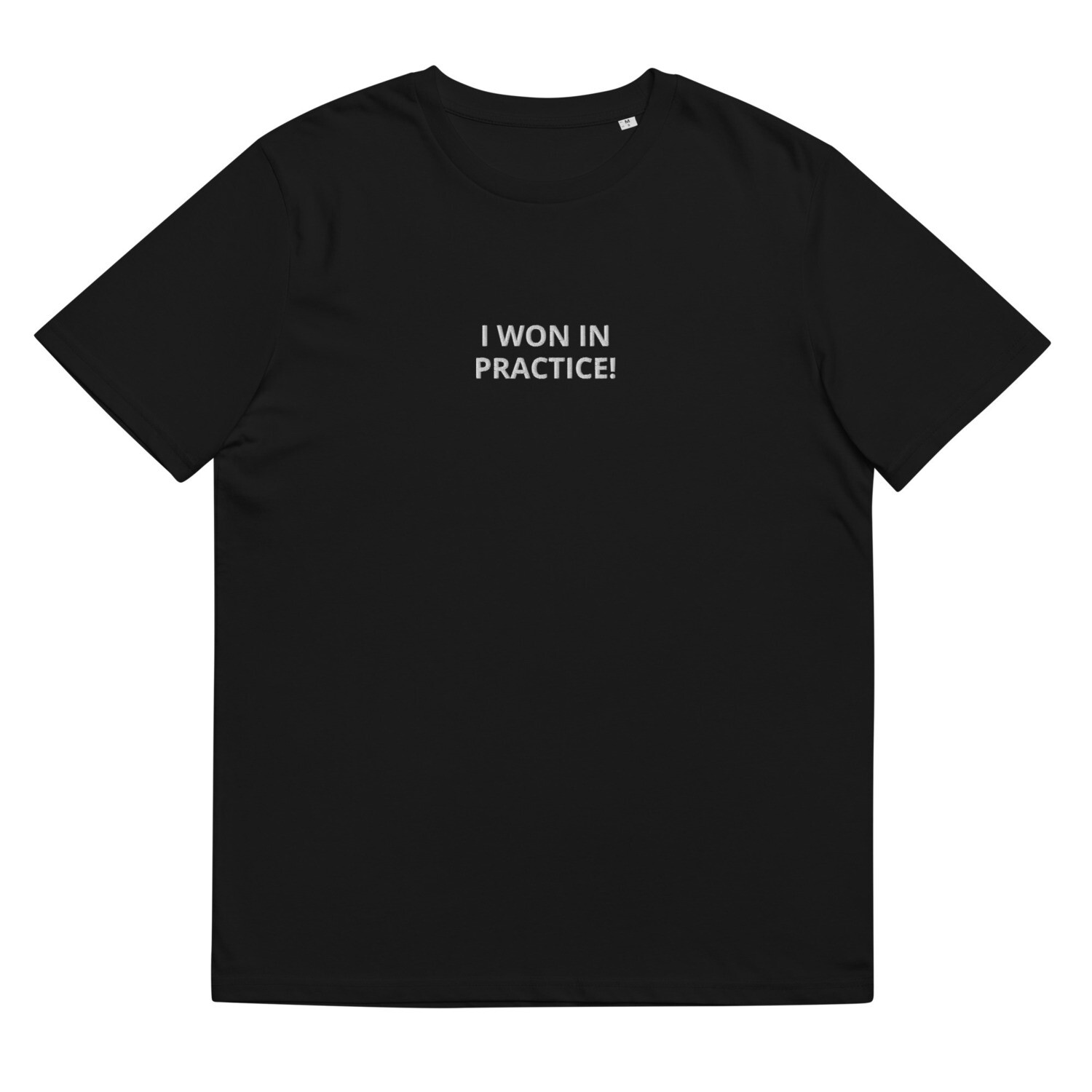&quot;I WON IN PRACTICE&quot; Unisex organic cotton t-shirt