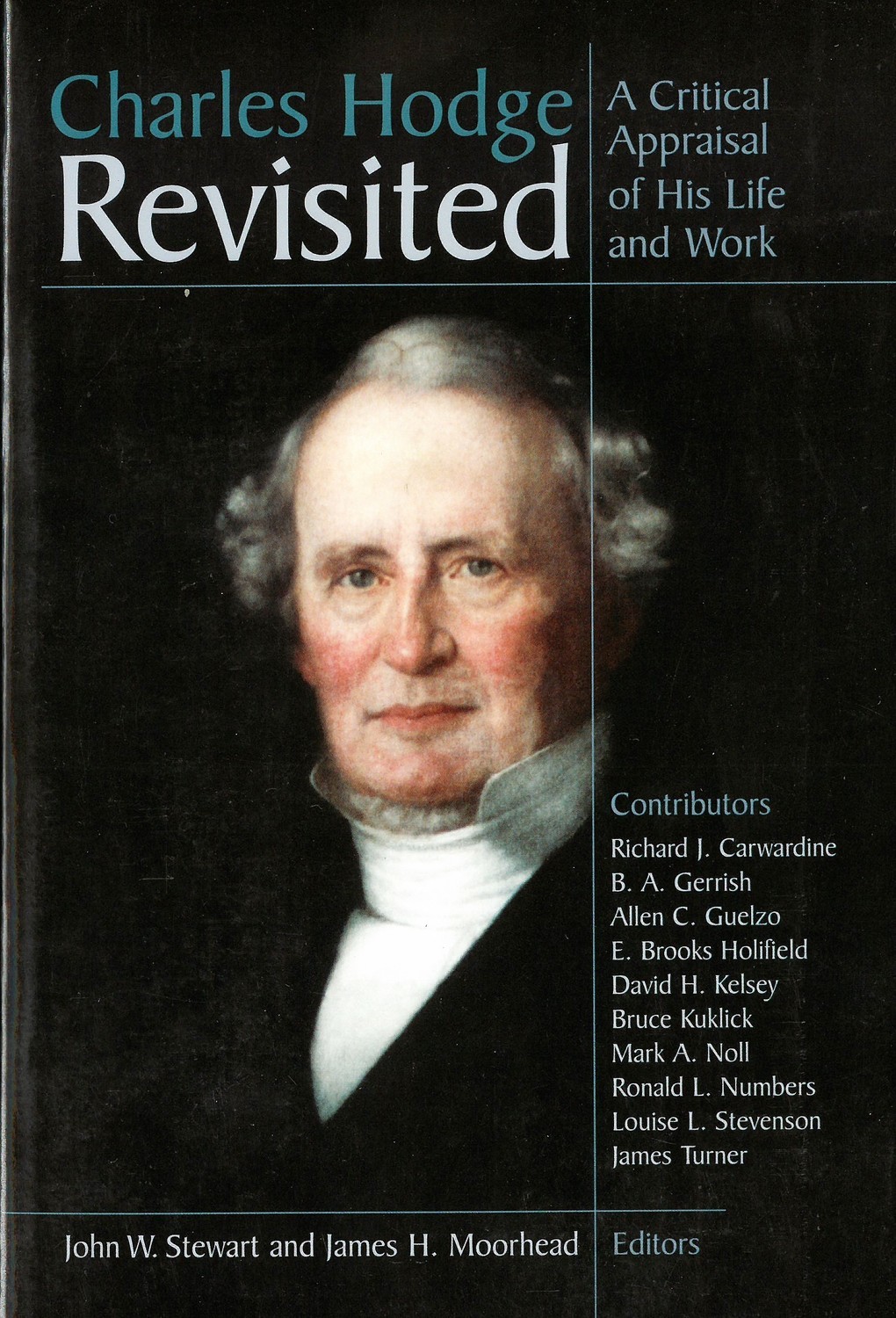 Charles Hodge Revisited: A Critical Appraisal of His Life and Work