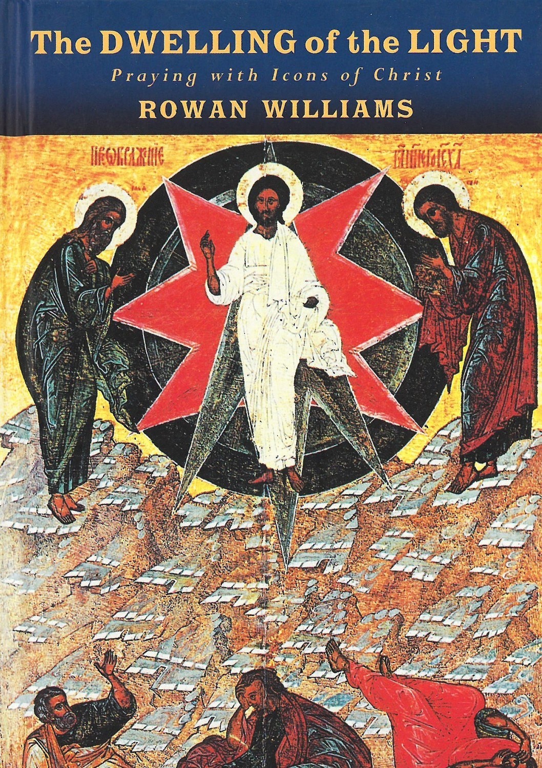 Dwelling of the Light, The: Praying with Icons of Christ
