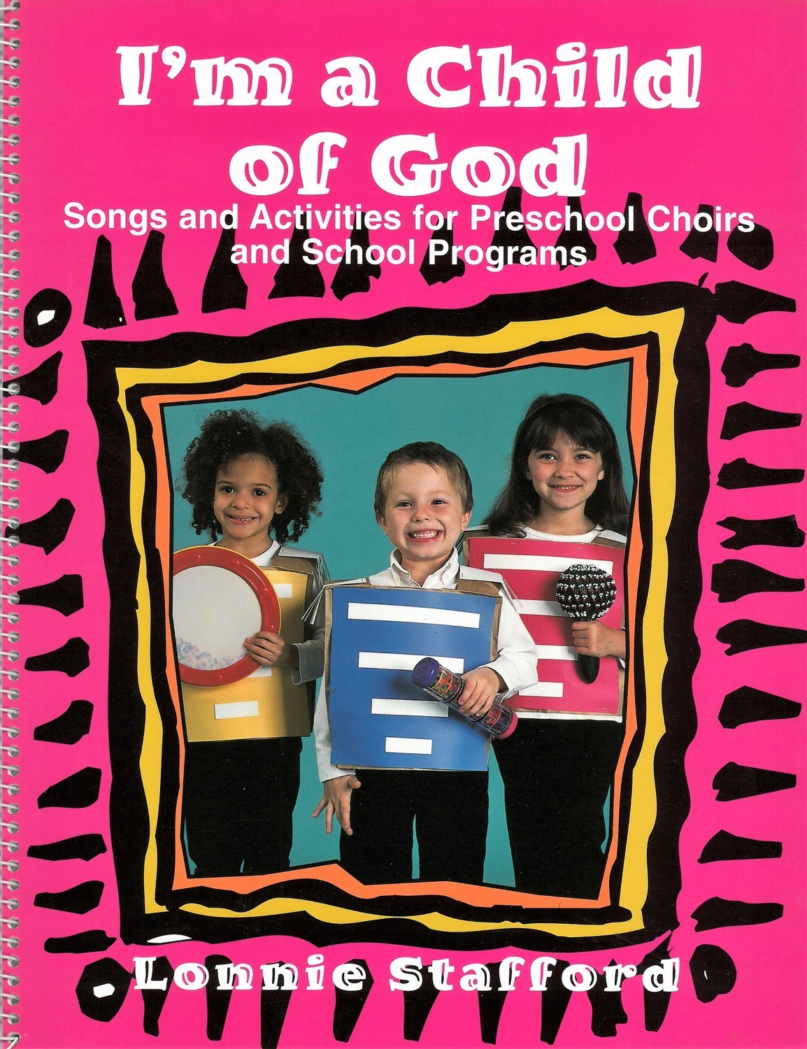 I&#39;m a Child of God: Songs and Activities for Preschool Choirs and School Programs