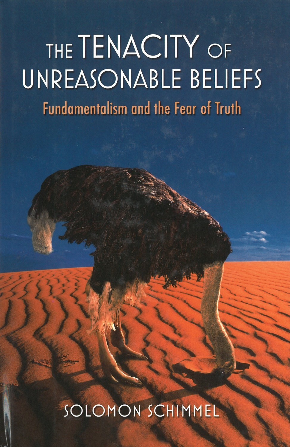 Tenacity of Unreasonable Beliefs: Fundamentalism and the Fear of Truth, The