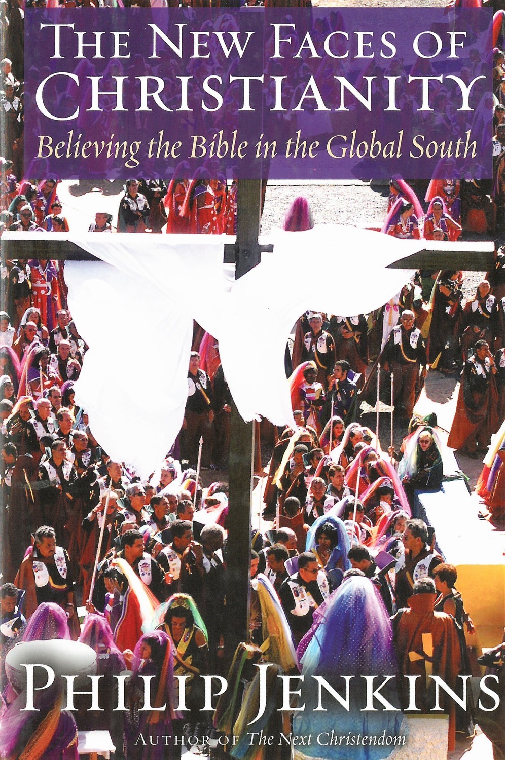 New Faces of Christianity, The: Believing the Bible in the Global South