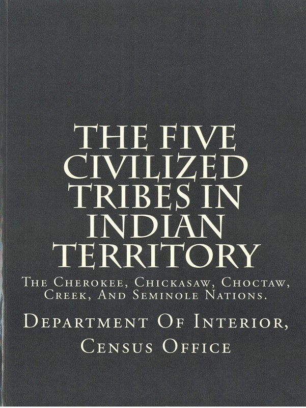 Five Civilized Tribes In Indian Territory, The: The Cherokee, Chickasaw, Choctaw, Creek, And Seminole Nations.