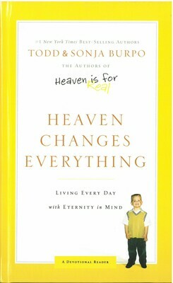 Heaven Changes Everything: Living Every Day with Eternity in Mind