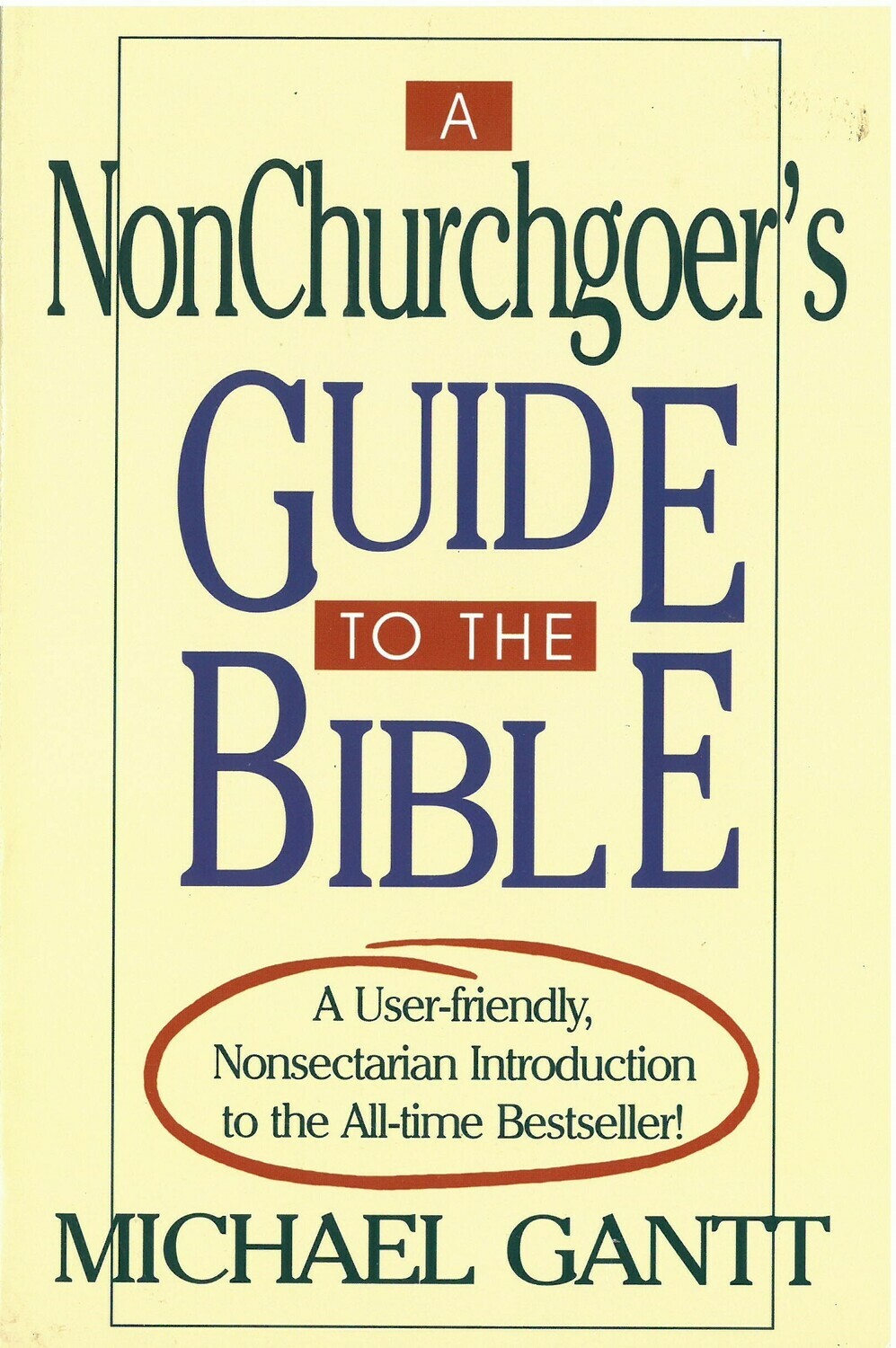 NonChurchgoer&#39;s Guide to the Bible, A