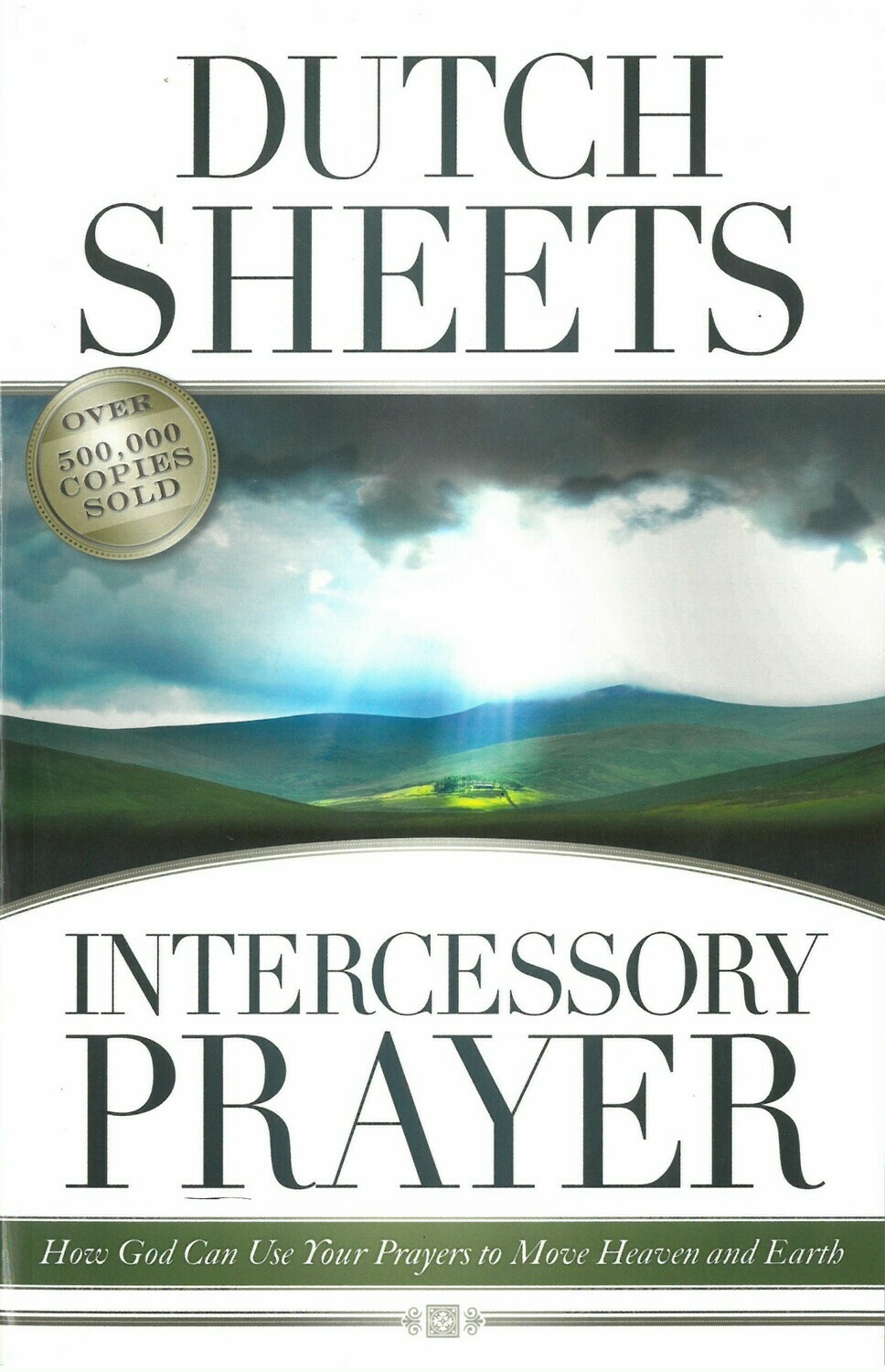 Intercessory Prayer: How God Can Use Your Prayers to Move Heaven and Earth