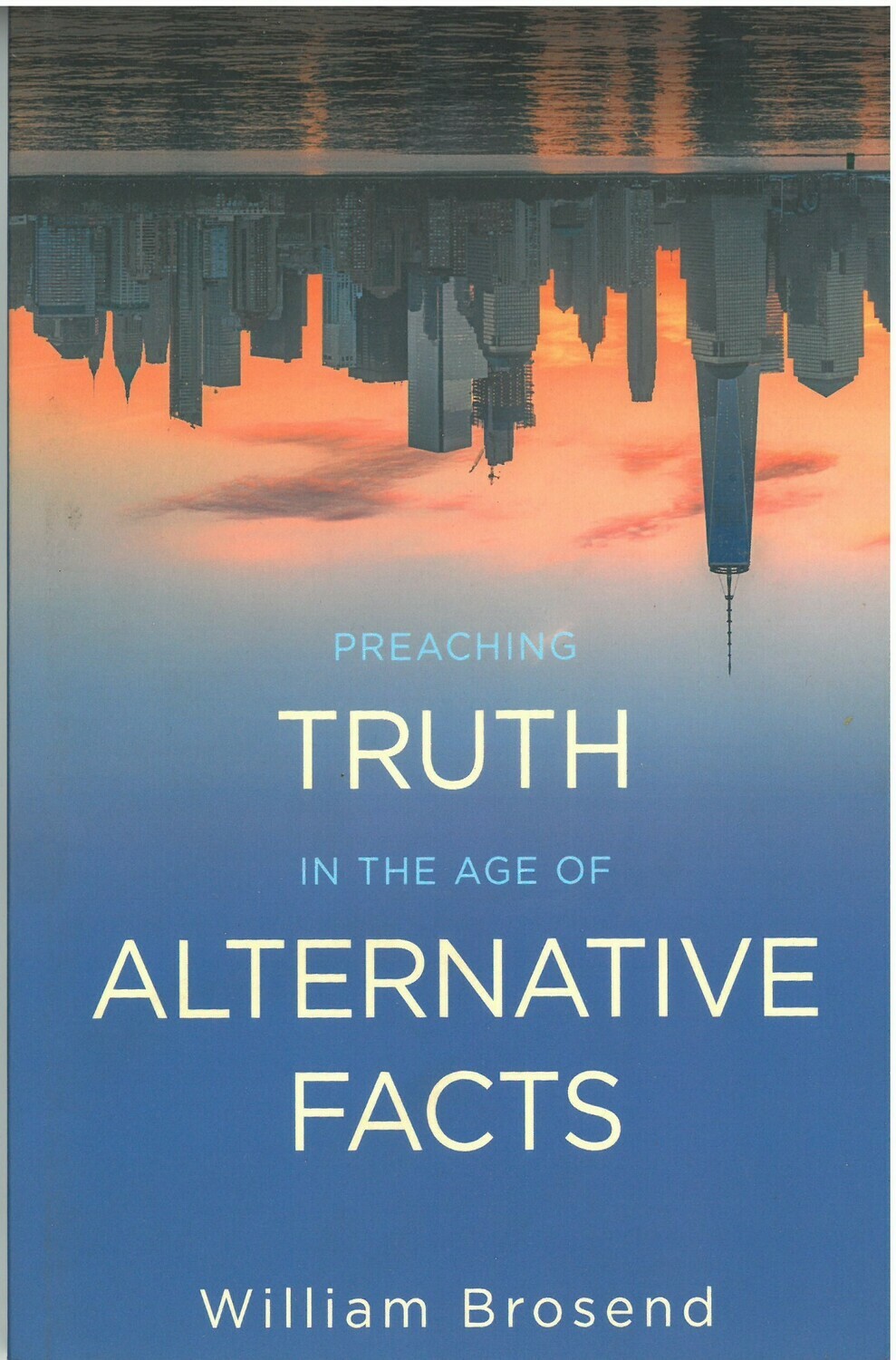 Preaching Truth in the Age of Alternative Facts