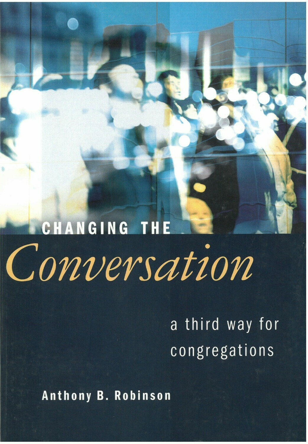 Changing the Conversation:  A Third Way for Congregations