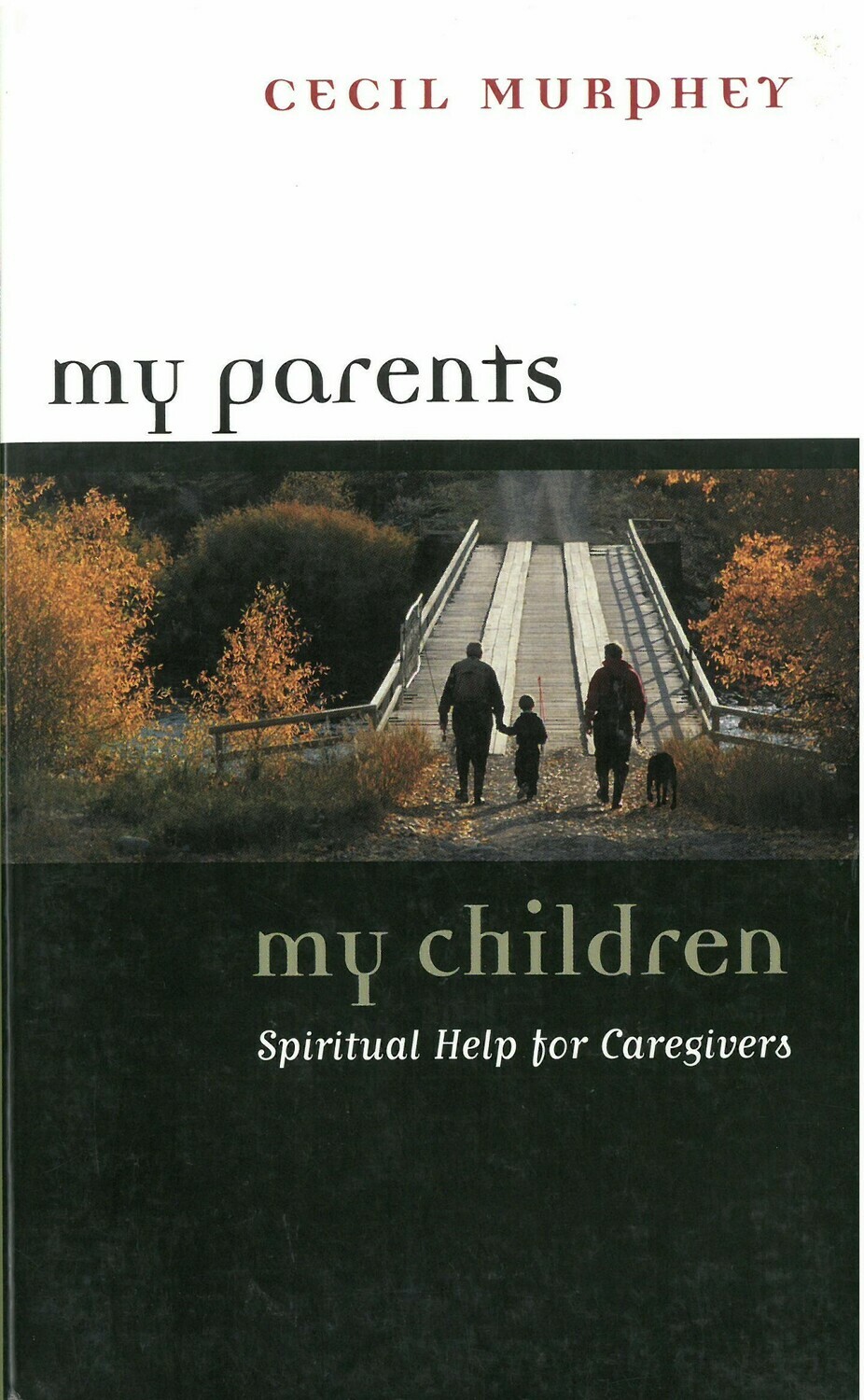 My Parents, My Children: Spiritual Help for Caregivers