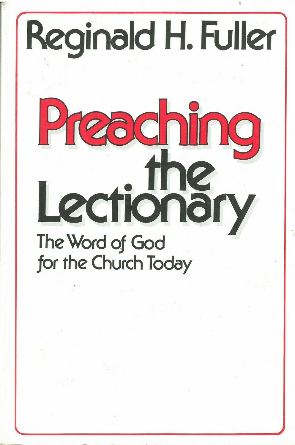Preaching the Lectionary: The Word of God for the Church Today