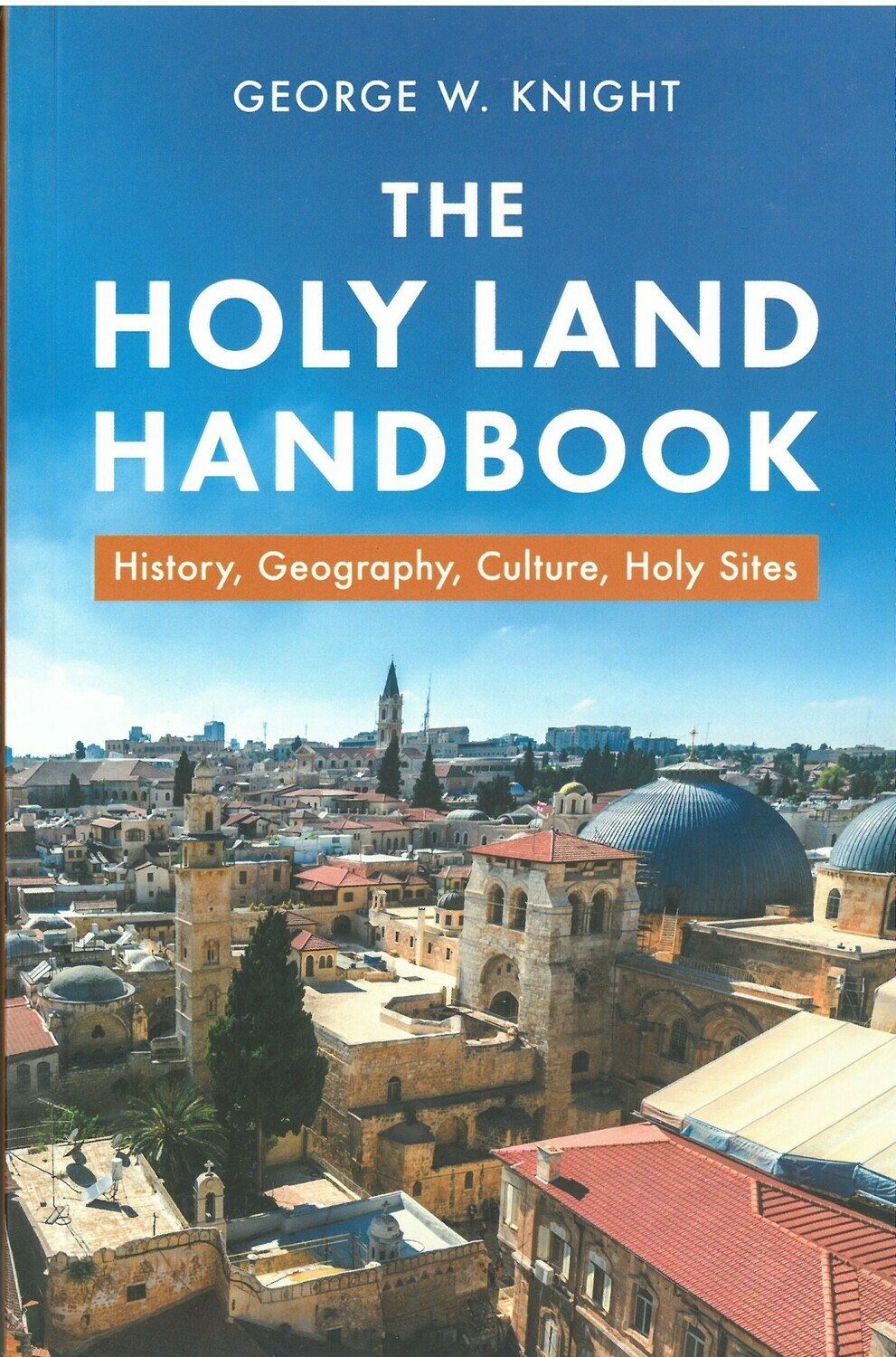 Holy Land Handbook: History, Geography, Culture, Holy Sites
