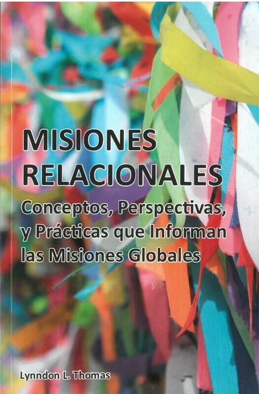 Misiones Relationales: Conceptos, Perspectivas y Prácticas que Informan las Misiones Globales