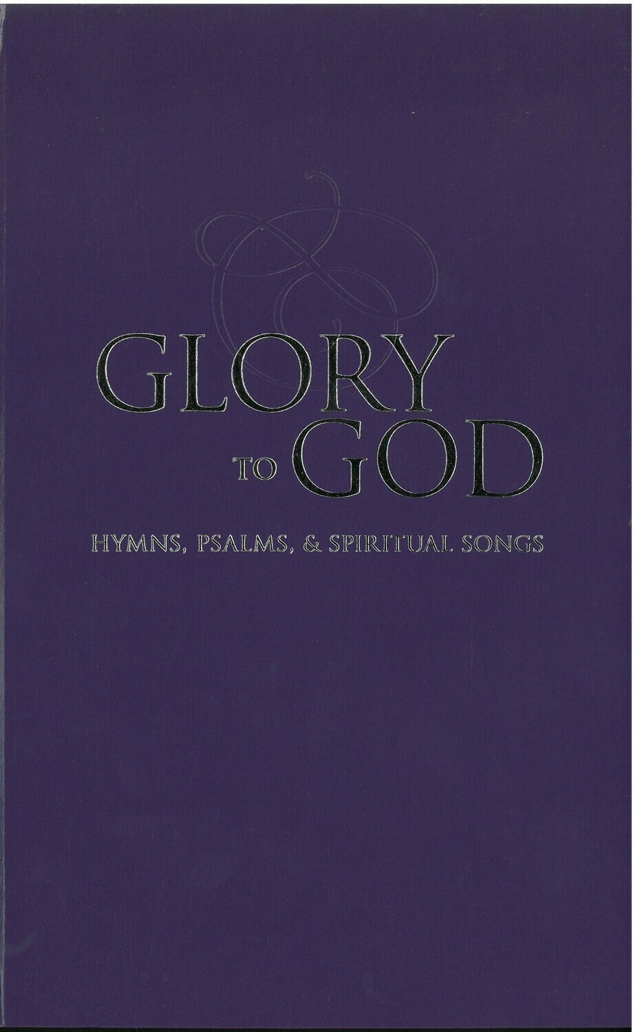 Glory to God: Hymns, Psalms, and Spiritual Songs
