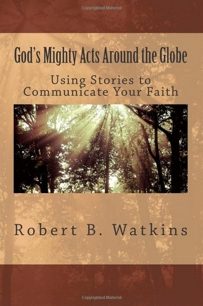 God&#39;s Mighty Acts Around the Globe: Using Stories to Communicate Your Faith