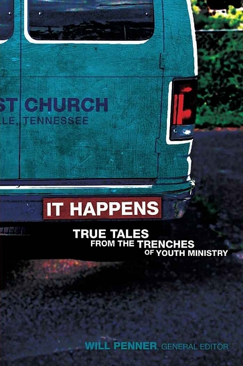 It Happens: True Tales from the Trenches of Youth Ministry