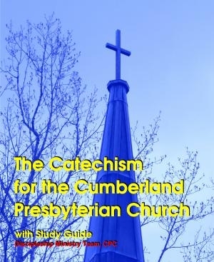 Catechism for the Cumberland Presbyterian Church with Study Guide, The