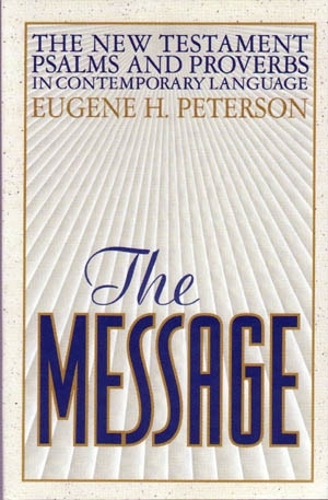 The Message: The New Testament, Psalms, and Proverbs in Contemporary Language